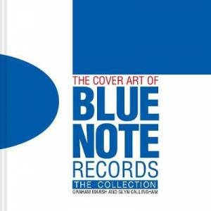 The Cover Art Of Blue Note Records by Glyn Callingham & Graham Marsh