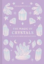 The Magic Of Crystals For Health Home And Happiness