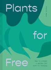 Plants For Free How To Create A Garden For NextToNothing