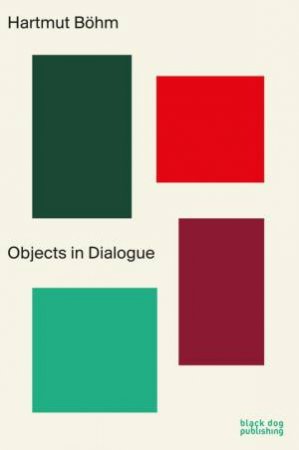 Hartmut Bohm: Objects in Dialogue by Hartmut Böhm