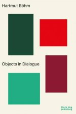 Hartmut Bohm Objects in Dialogue