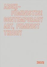 ArchiFeministes Contemporary Art Feminist Theory