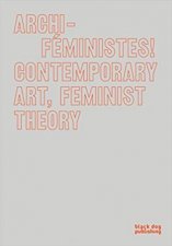 ArchiFeministes Contemporary Art Feminist Theory