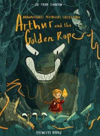 Brownstone's Mythical Collection: Arthur & the Golden Rope by Joe Todd-Stanton