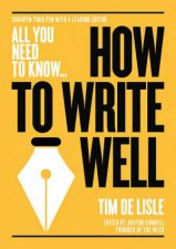 All You Need To Know How to Write Well