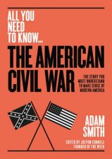 All You Need to Know The American Civil War