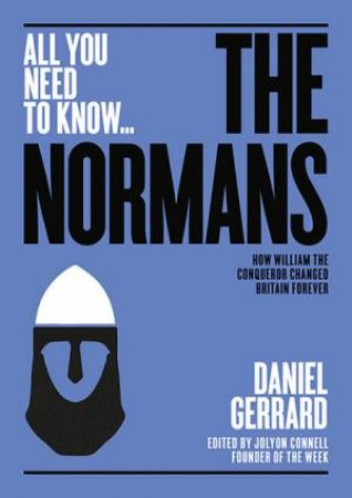 All You Need to Know: The Normans by Daniel Gerrard