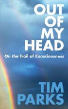 Out Of My Head On The Trail Of Consciousness