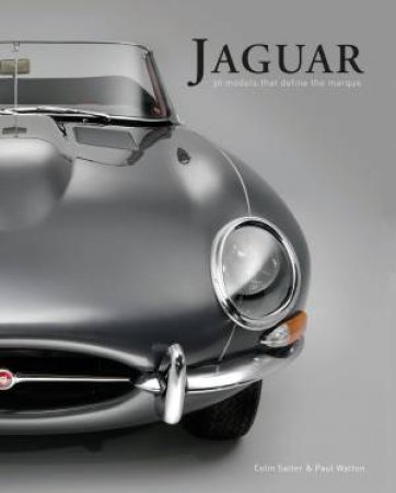 Jaguar: The Cars That Made The Marque by Colin Salter
