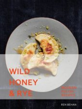 Wild Honey And Rye Modern Polish Recipes