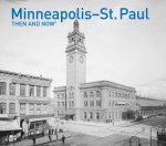 MinneapolisSt Paul Then And Now