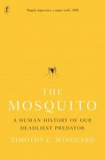 The Mosquito A Human History Of Our Deadliest Predator