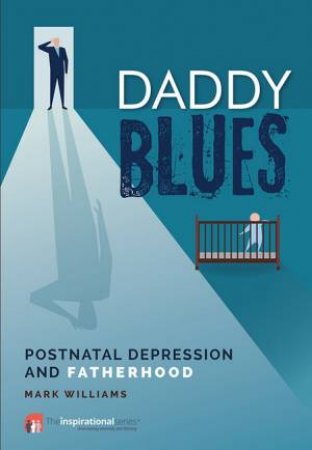 Daddy Blues: Postnatal Depression and Fatherhood by Mark Williams