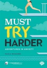 Must Try Harder Adventures in Anxiety