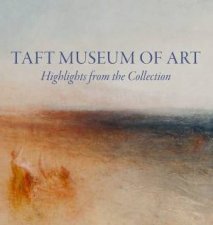 Taft Museum Of Art Highlights From The Collection