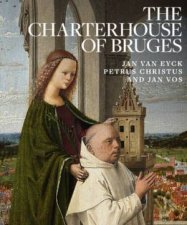 Charterhouse Of Bruges Jan Van Eyck Petrus Christus And Jan Vos