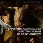Exporting Caravaggio The Crucifixion Of Saint Andrew