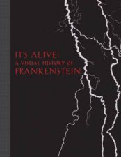 Its Alive A Visual History Of Frankenstein