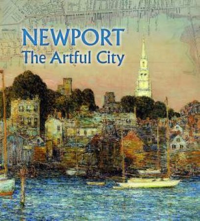 Newport: The Artful City by John R Tschirch