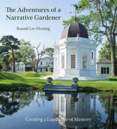 Adventures Of A Narrative Gardener by Ronald Lee Fleming