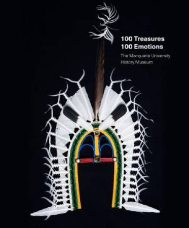 100 Treasures / 100 Emotions: The Macquarie University History Museum by Martin Bommas