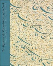 The Rhythm Of The Pen And The Art Of The Book Islamic Calligraphy From The 13th To The 19th Century