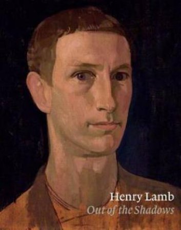 Henry Lamb: Out Of The Shadows by Thomas Pakenham & Harry Moore-Gwyn