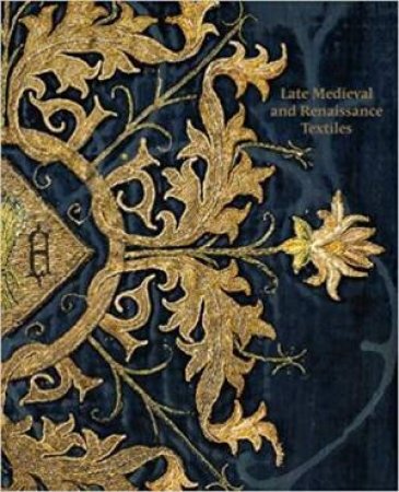 Late Medieval And Renaissance Textiles by Rosamund Garrett & Matthew Reeves