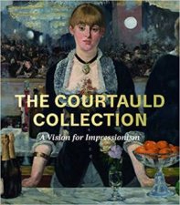 Courtauld Collection A Vision For Impressionism
