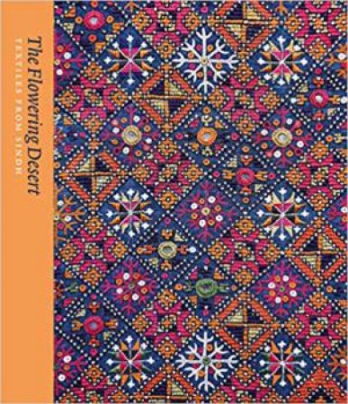 Flowering Desert: Textiles From Sindh by Hasan Askari & Nasreen Askari