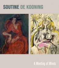 Soutine  De Kooning A Meeting Of Minds
