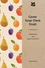 Grow Your Own Fruit Inspiration And Practical Advice