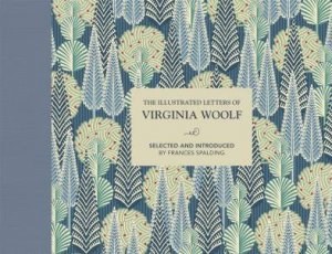 The Illustrated Letters Of Virginia Woolf by Frances Spalding