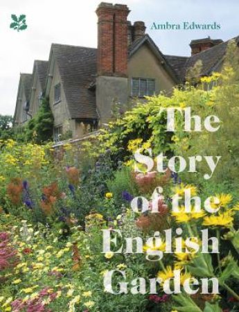 The Story Of The English Garden by Ambra Edwards