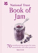 The National Trust Book Of Jams 70 Mouthwatering Recipes For Jams Marmalades And Other Preserves