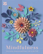 Mindfulness Live In The Moment And Enjoy Life To The Full