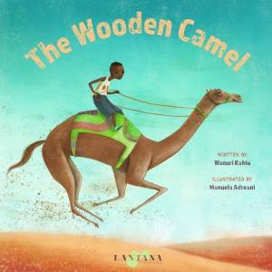 The Wooden Camel by Wanuri Kahiu & Manuela Adreani