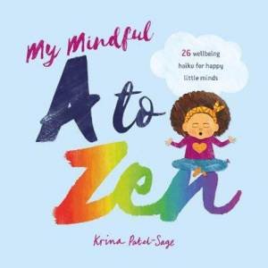 My Mindful A To Zen by Krina Patel-Sage