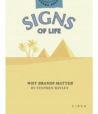 Signs Of Life: Why Brands Matter by Stephen Bayley