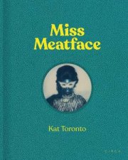 Kat Toronto Miss Meatface