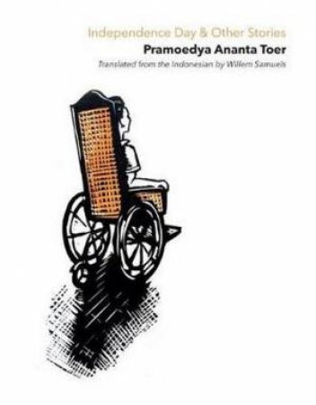 Independence Day & Other Stories by Pramoedya Ananta Toer