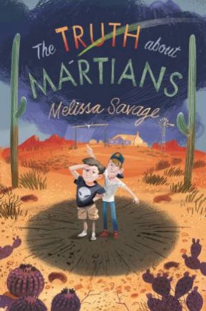 The Truth About Martians by Melissa Savage