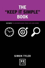 Keep It Simple Book 50 Ways to Uncomplicate Your Life and Work
