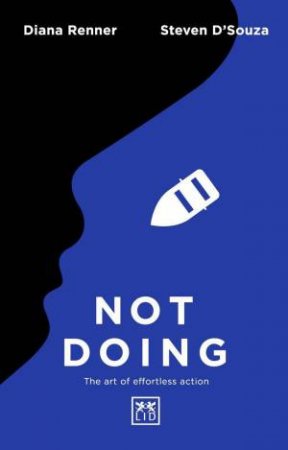 Not Doing: The Art of Effortless Action