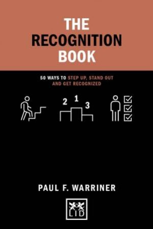Recognition Book: 50 Ways to Stand Up, Stand Out and Get Recognized by PAUL F. WARRINER