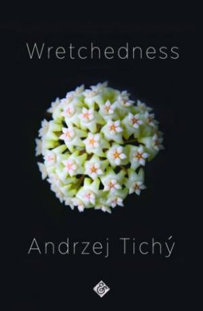 Wretchedness by Andrzej Tich & Nichola Smalley