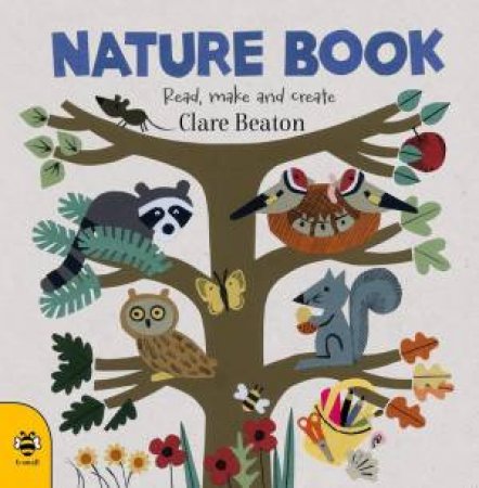 Nature Book: Read, Make And Create by Clare Beaton