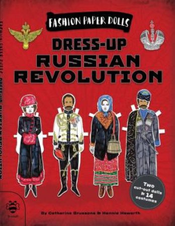 Dress-Up Russian Revolution by Catherine Bruzzone & Hennie Haworth