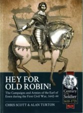 Hey for Old Robin The Campaigns and Armies of the Earl of Essex During the First Civil War 164244