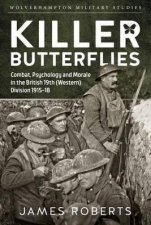 Killer Butterflies Combat Psychology and Morale in the British 19th Western Division 191518